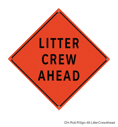 Litter Crew Ahead - DH-Roll-RSign-48-LitterCrewAhead