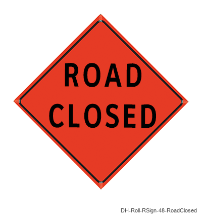 Road Closed - DH-Roll-RSign-48-RoadClosed