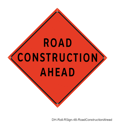 Road Construction Ahead - DH-Roll-RSign-48-RoadConstructionAhead