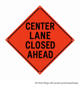 Center Lane Closed Ahead - DH-Roll-RSign-48-CenterLaneClosedAhead