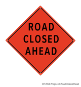 Road Closed Ahead - DH-Roll-RSign-48-RoadClosedAhead