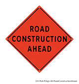 Road Construction Ahead - DH-Roll-RSign-48-RoadConstructionAhead