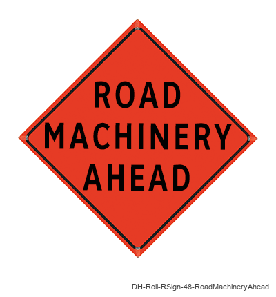 Road Machinery Ahead - DH-Roll-RSign-48-RoadMachineryAhead