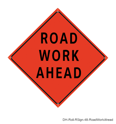 Road Work Ahead - DH-Roll-RSign-48-RoadWorkAhead
